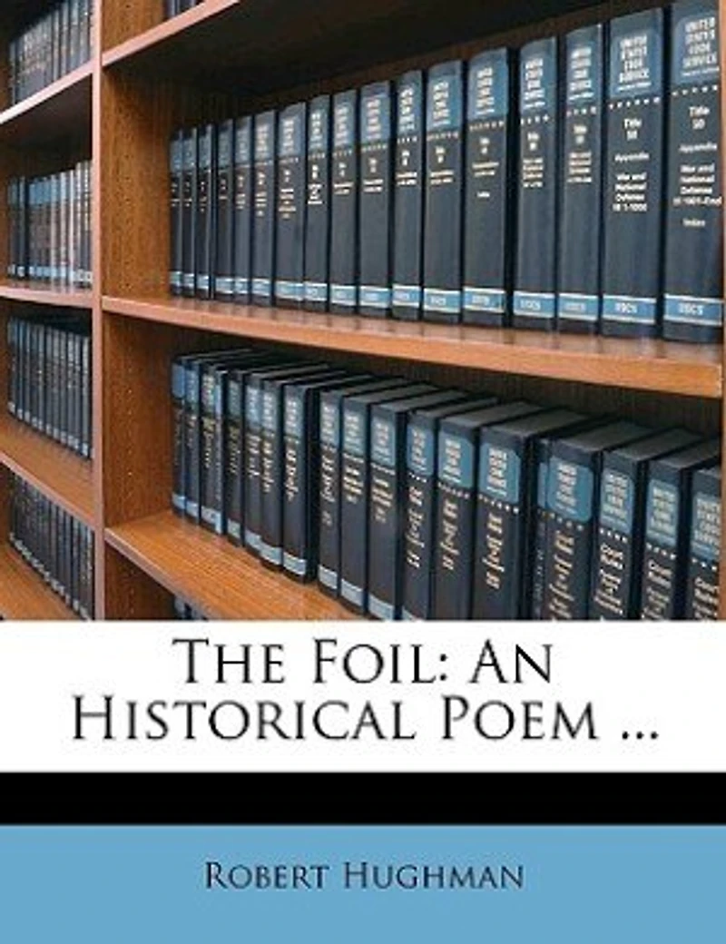 The Foil: An Historical Poem