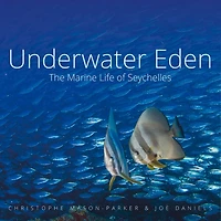 Underwater Eden: The Marine Life Of Seychelles