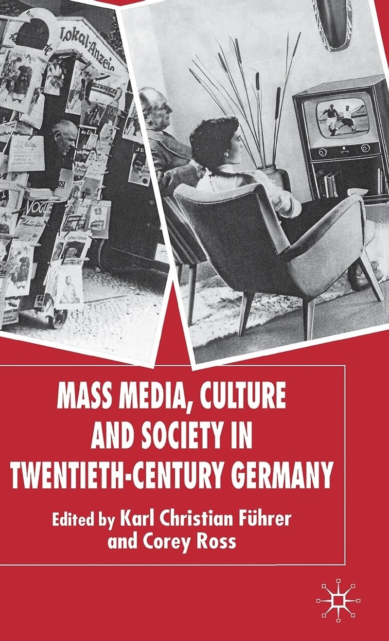 Mass Media, Culture and Society Twentieth-Century Germany