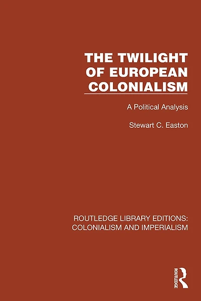 The Twilight of European Colonialism: A Political Analysis
