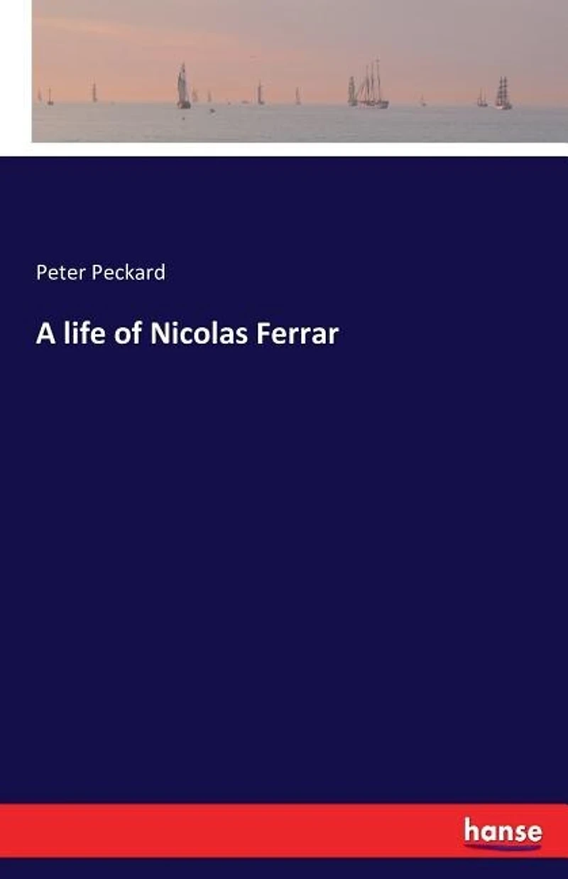 A life of Nicolas Ferrar