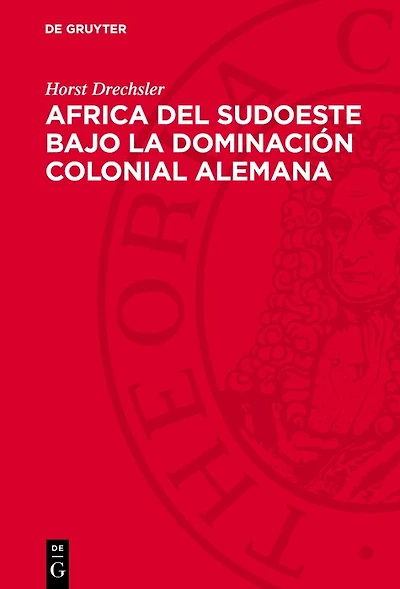 Africa del Sudoeste bajo la dominación colonial alemana: La lucha de los hereros y los namas contra el imperialismo aleman (1884–1915)