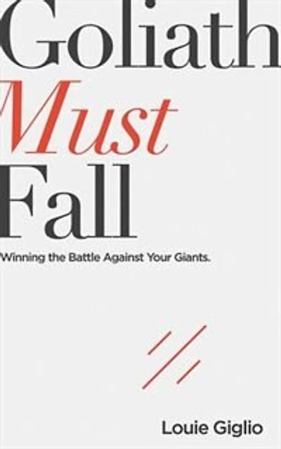 Goliath Must Fall: Winning The Battle Against Your Giants