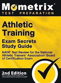 Athletic Training Exam Secrets Study Guide - NATA Test Review for the National Athletic Trainers' Association Board of Certification Exam: [2nd Edition]