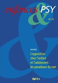 Enfances et psy, n°73. L'opposition chez l'enfant et l'adolescent : les paradoxes du non: les paradoxes du non