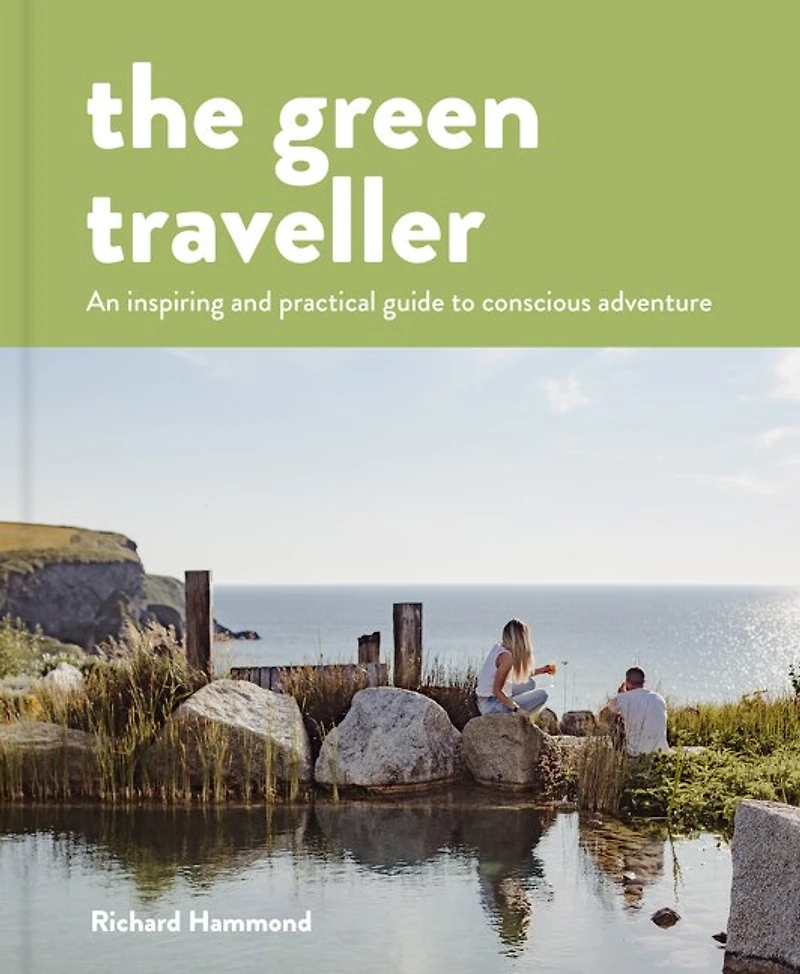 the Green Traveller: Conscious adventure that doesn't cost earth