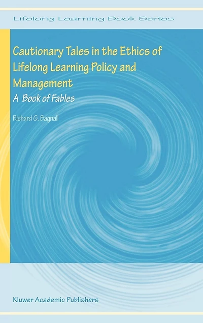 Cautionary Tales the Ethics of Lifelong Learning Policy and Management: A Book Fables
