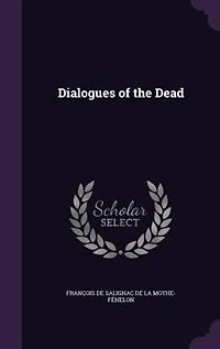 Dialogues of the Dead: Written French (Classic Reprint)