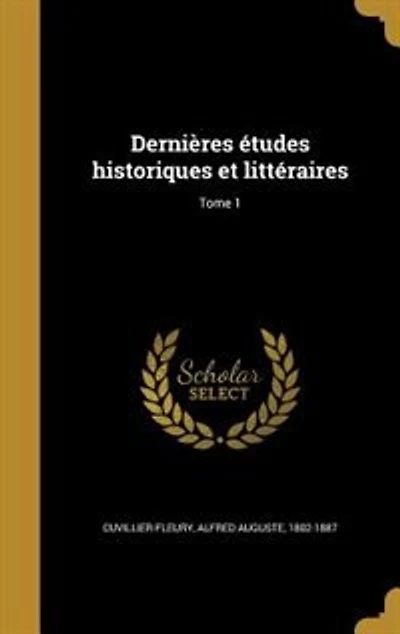 Dernières Études Historiques Et Littéraires; Volume 1