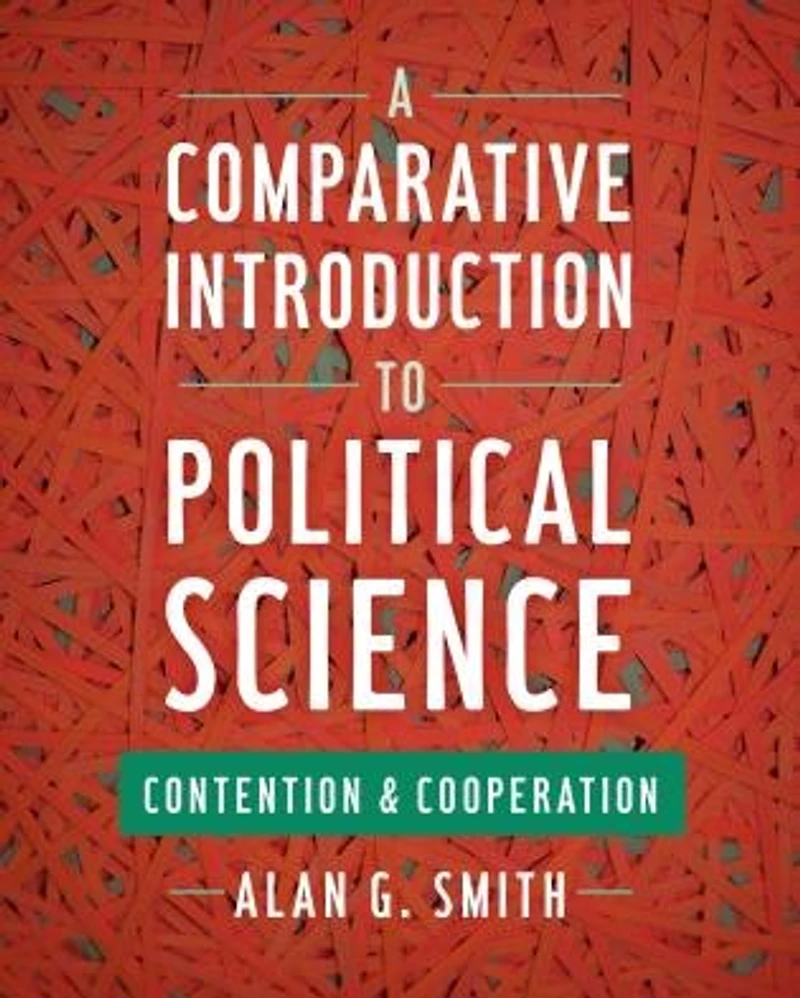 A Comparative Introduction to Political Science: Contention and Cooperation