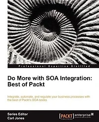 Do More with Soa Integration: Best of Packt