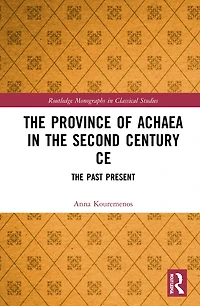 The Province of Achaea 2nd Century CE: Past Present
