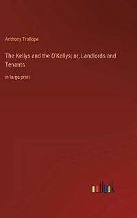 The Kellys and the O'Kellys; or, Landlords and Tenants: in large print