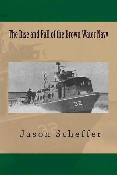 The Rise and Fall of the Brown Water Navy: Changes in US Navy Riverine Warfare Capabilities