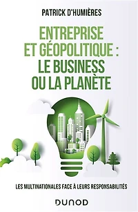Entreprise et géopolitique : le business ou la planète: Les multinationales face à leurs responsabilités