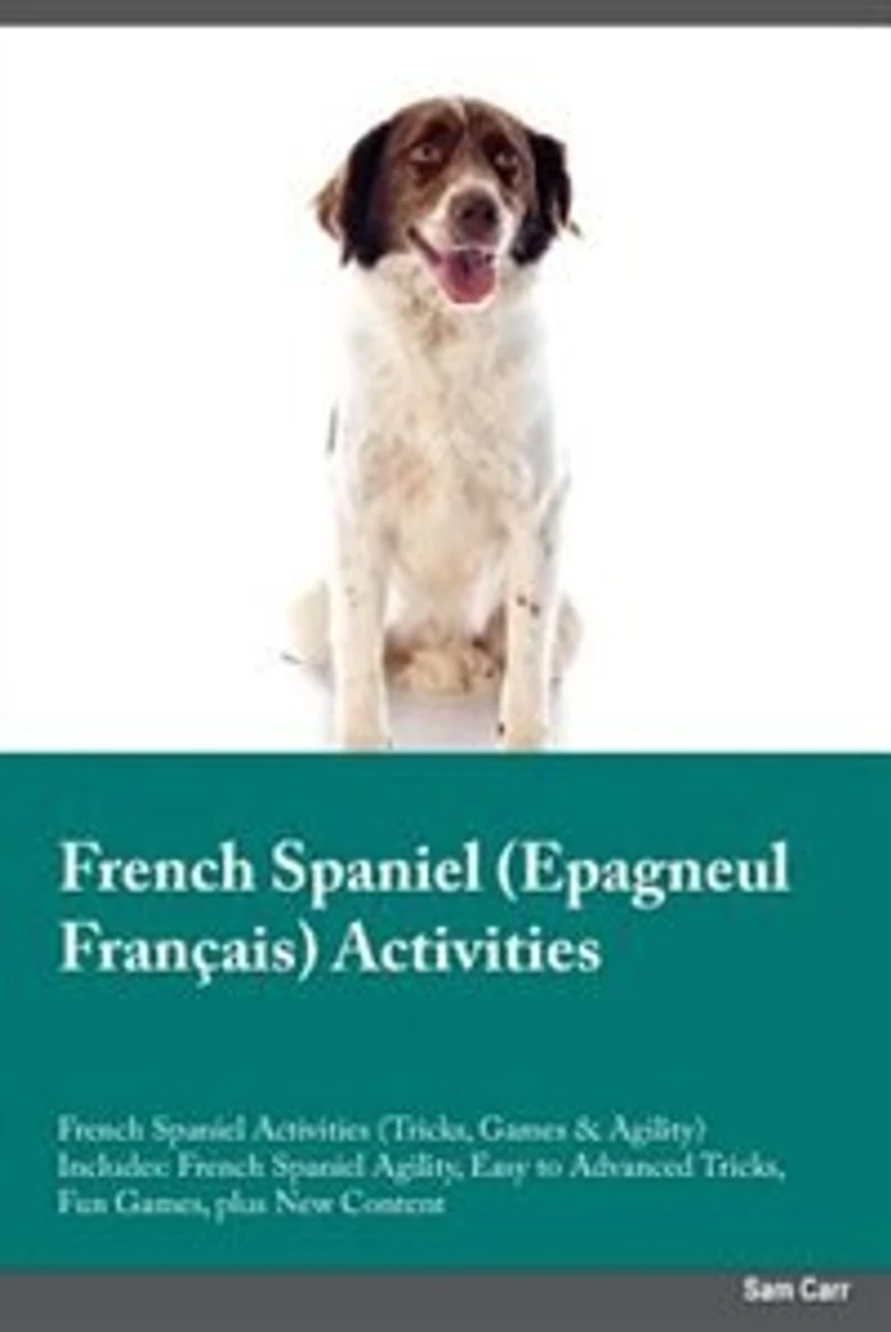 French Spaniel Epagneul Français Activities French Spaniel Activities (Tricks, Games & Agility) Includes: French Spaniel Agility, Easy to Advanced Tricks, Fun Games, plus New Content