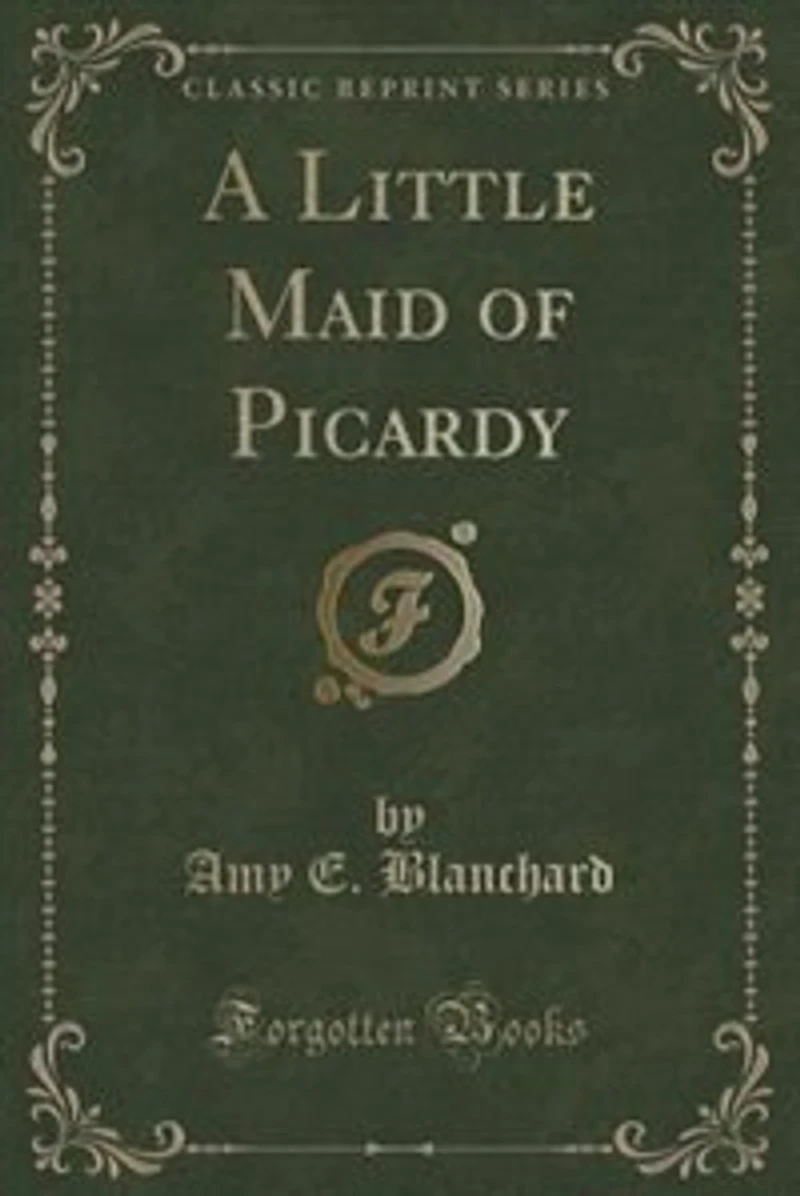 A Little Maid of Picardy (Classic Reprint)
