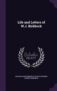Life and Letters of W.J. Birkbeck