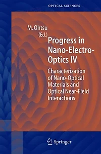 Progress in Nano-Electro Optics IV: Characterization of Nano-Optical Materials and Optical Near-Field Interactions