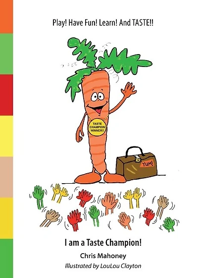 I am a Taste Champion!: Play! Have Fun! Learn! And TASTE!!