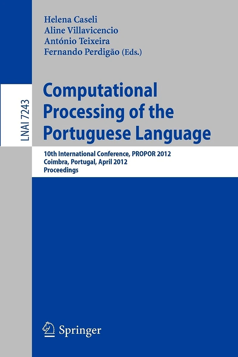 Computational Processing of the Portuguese Language: 10th International Conference, PROPOR 2012, Coimbra, Portugal, April 17-20, 2012, Proceedings