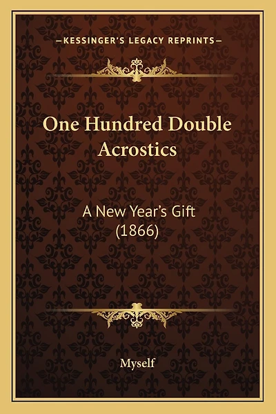 One Hundred Double Acrostics: A New Year's Gift (1866)