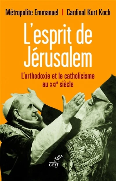 L' esprit de Jérusalem: l'orthodoxie et le catholicisme au XXIe siècle