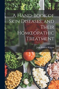 A Hand-book of Skin Diseases, and Their Homoeopathic Treatment