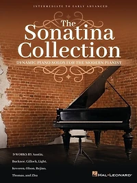 The Sonatina Collection: Dynamic Piano Solos for the Modern Pianist - Intermediate to Early Advanced Level Players: Dynamic Piano Solos for the Modern Pianist