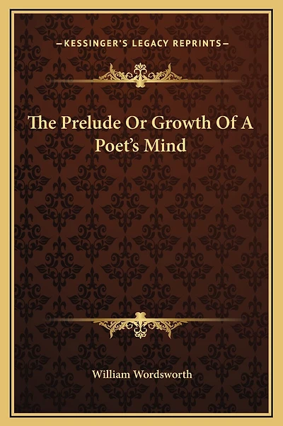 The Prelude Or Growth Of A Poet's Mind