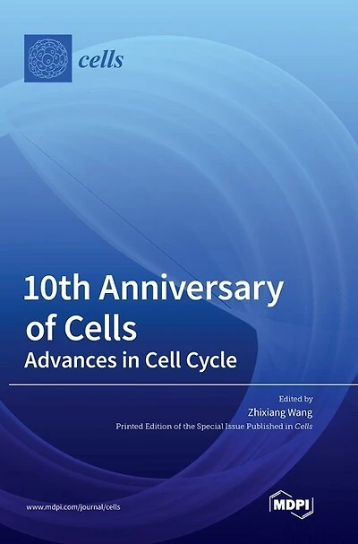 10th Anniversary of Cells: Advances in Cell Cycle