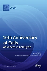 10th Anniversary of Cells: Advances in Cell Cycle