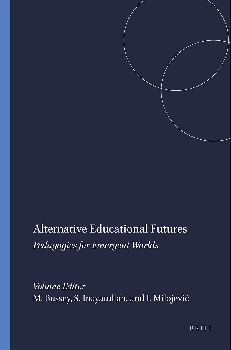 Alternative Educational Futures: Pedagogies for Emergent Worlds