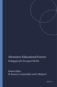 Alternative Educational Futures: Pedagogies for Emergent Worlds