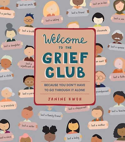 Welcome To The Grief Club: Because You Don't Have Go Through It Alone
