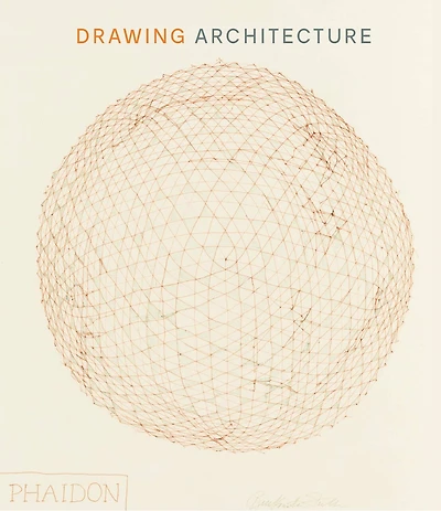 Drawing Architecture: The Finest Architectural Drawings Through The Ages