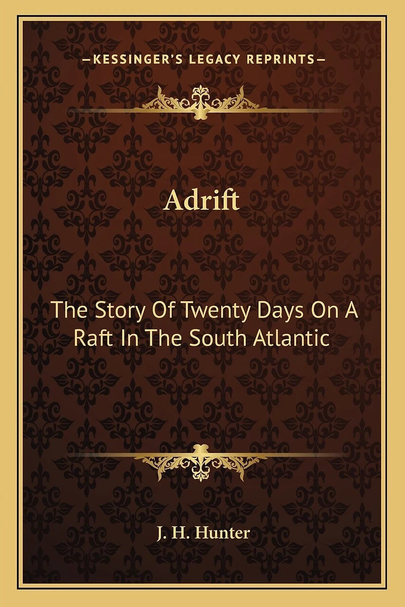 Adrift: The Story Of Twenty Days On A Raft In The South Atlantic
