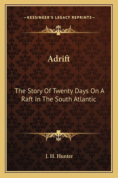 Adrift: The Story Of Twenty Days On A Raft In The South Atlantic