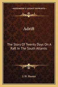 Adrift: The Story Of Twenty Days On A Raft In The South Atlantic