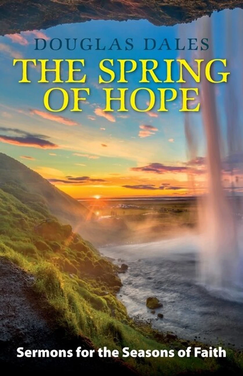 the Spring of Hope: Sermons for Seasons Faith