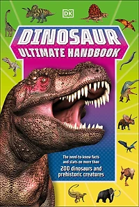 Dinosaur Ultimate Handbook: The Need-to-know Facts And Stats On Over 150 Different Species