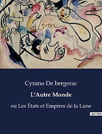 L'Autre Monde: ou Les États et Empires de la Lune