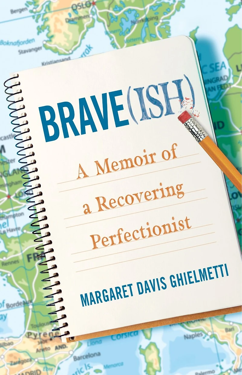 Brave(ish): A Memoir Of Recovering Perfectionist