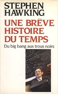 Une brève histoire du temps : du big bang aux trous noirs: du big bang aux trous noirs