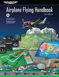 Airplane Flying Handbook: Faa-h-8083-3b