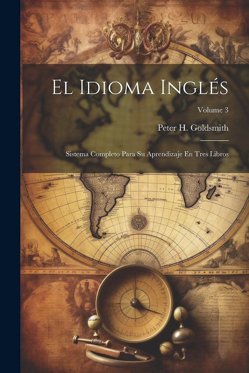El Idioma Inglés: Sistema Completo Para Su Aprendizaje En Tres Libros; Volume 3