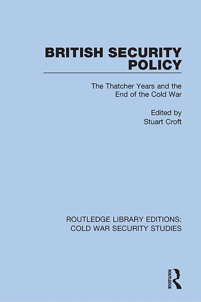 British Security Policy: The Thatcher Years And End Of Cold War