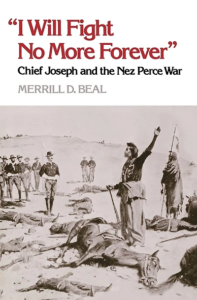 ?I Will Fight No More Forever?: Chief Joseph and the Nez Perce War