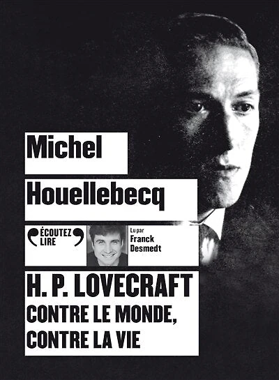 H.P. Lovecraft: contre le monde, contre la vie