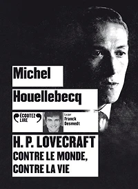 H.P. Lovecraft: contre le monde, contre la vie